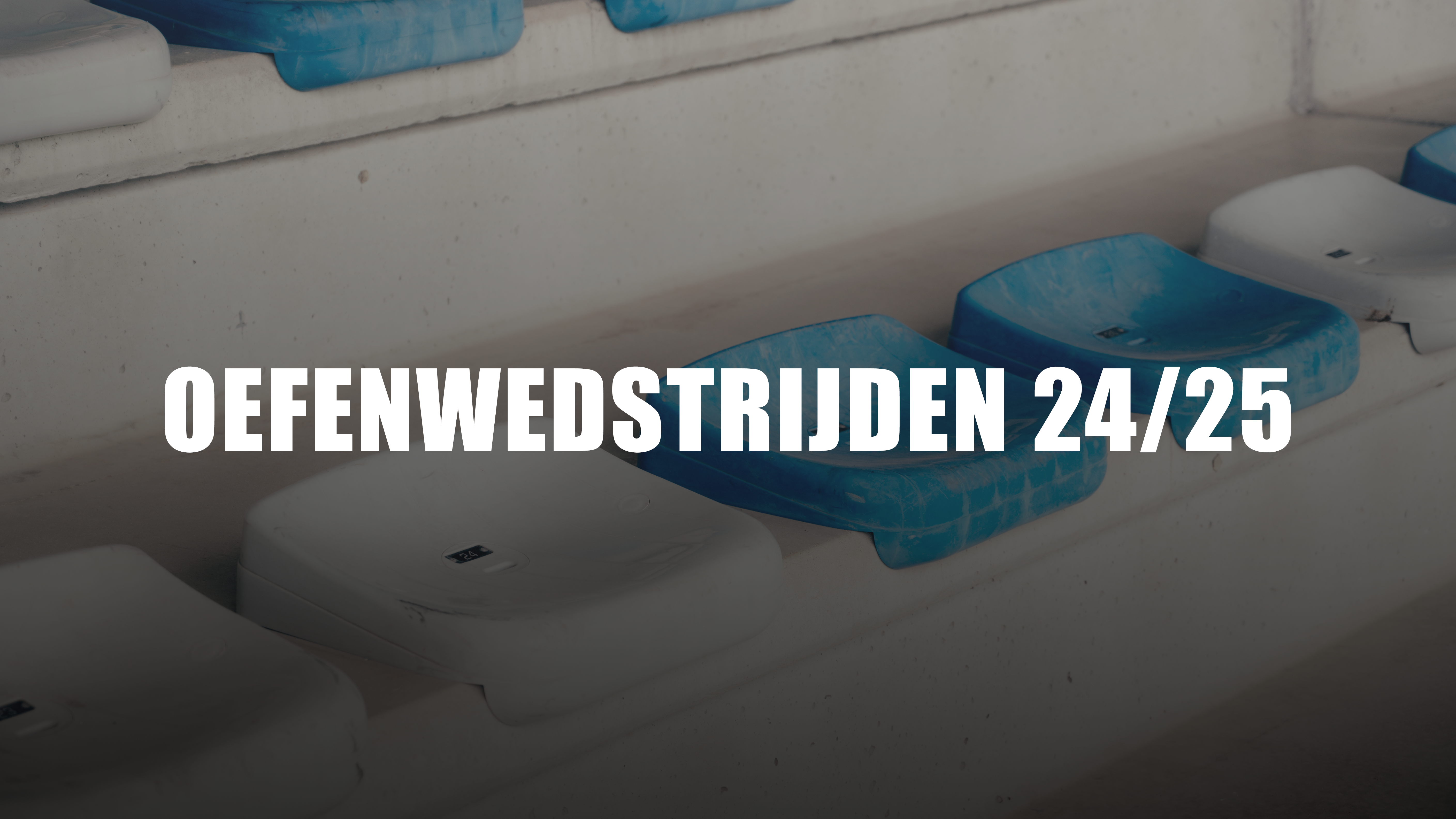 Oefenwedstrijden 24/25